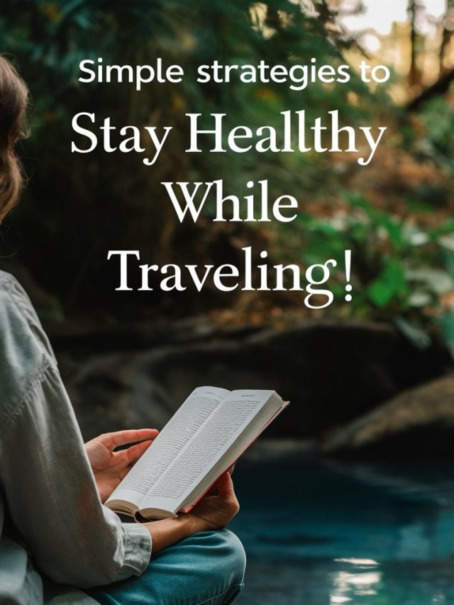 Simple Strategies to Stay Healthy and Active on Your Adventures