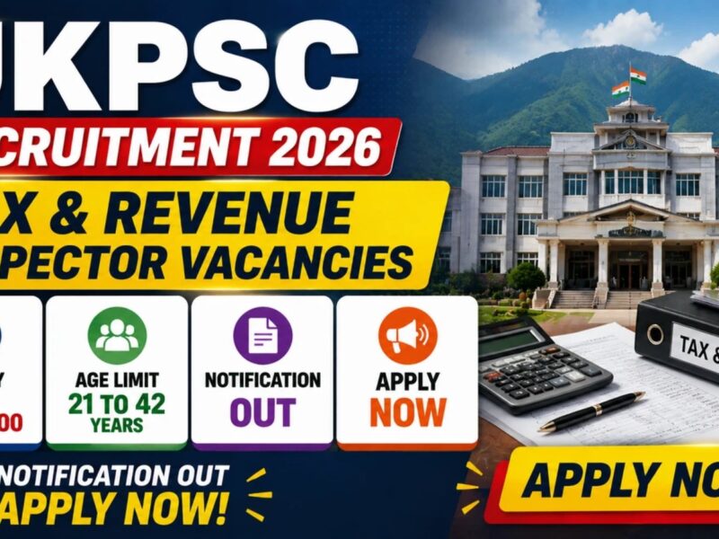 29 पद Tax & Revenue Inspector, 4 अगस्त आख़िरी तारीख—UKPSC में अभी आवेदन करें